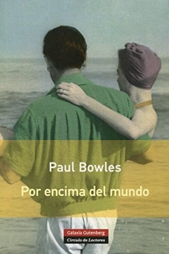 Por Encima Del Mundo. Paul Bowles