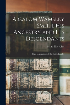 Libro Absalom Wamsley Smith, His Ancestry And His Descend...