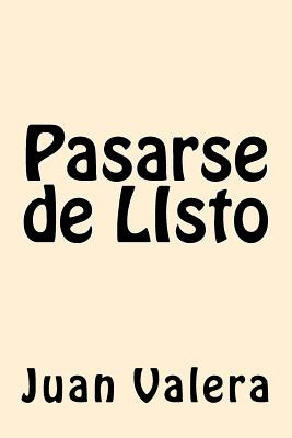 Libro Pasarse De Listo - Valera, Juan