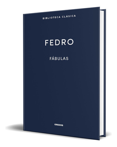 Libro Fábulas [ Fedro ] Original, De Fedro. Editorial Gredos, Tapa Dura En Español, 2023
