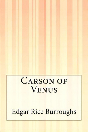 Carson Of Venus, De Burroughs, Edgar Rice., Vol. 1. Editorial Createspace, Tapa Blanda En Inglés