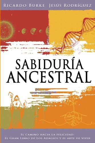 Libro: Sabiduría Ancestral: El Camino Hacia La Felicidad: El