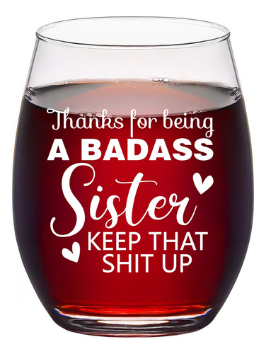 Copa Vino Texto  Thank For Being Badass Sister Keep That Up 