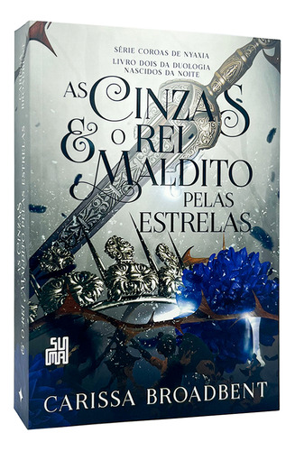 As Cinzas E O Rei Maldito Pelas Estrela - Volume 2 Da Duologia Nascidos Da Noite - Carissa Broadbent - Livro Físico