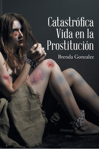 Libro: Catastrófica Vida En La Prostitución (edición En Espa