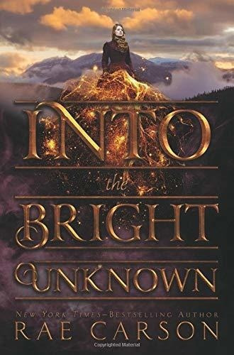 Into The Bright Unknown (gold Seer Trilogy, 3) -..., De Carson, Rae. Editorial Greenwillow Books En Inglés