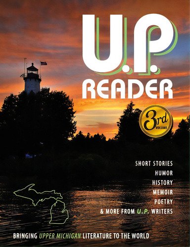 U.p. Reader -- Issue #3: Bringing Upper Michigan Literature To The World, De Classen, Mikel. Editorial Modern History Pr, Tapa Blanda En Inglés