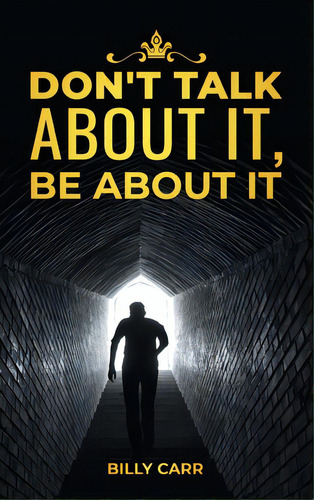 Don't Talk About It, Be About It, De Carr, Billy Ray. Editorial Authors Pr, Tapa Dura En Inglés