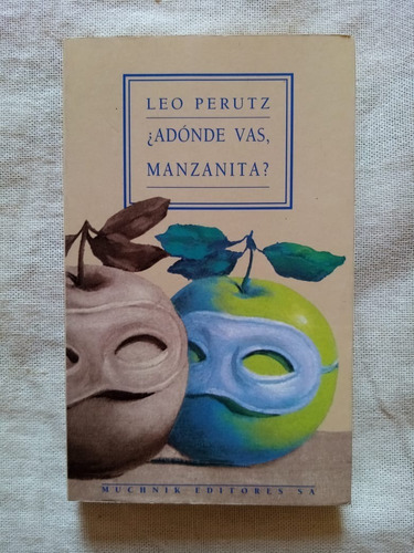 Libro A Dónde Vas Manzanita. Leo Perutz. 1 Ra Ed. Castellano