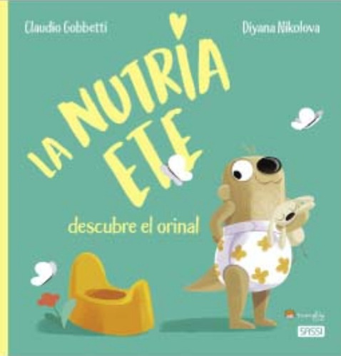 La Nutria Ete : Descubre El Orinal - Tapa Dura Ilustrado