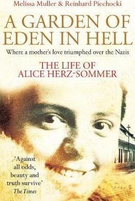 A Garden Of Eden In Hell: The Life Of Alice Herz-sommer -...