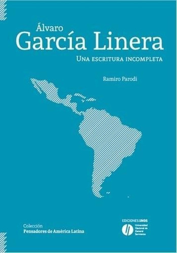 Alvaro Garcia Linera Una Escritura Incompleta - Parodi Ramir