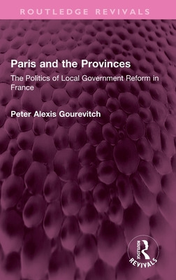 Libro Paris And The Provinces: The Politics Of Local Gove...