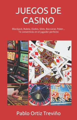 Juegos De Casino: La Mejor Información En Español Sobre El Mundo De Los Casinos Y Sus Juegos (spanish Edition), De Ortiz Treviño, Pablo. Editorial Oem, Tapa Blanda En Español