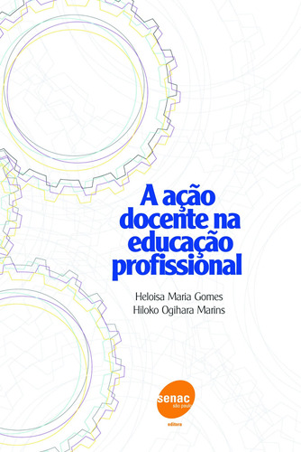 A ação docente na educação profissional, de Gomes, Heloisa. Editora Serviço Nacional de Aprendizagem Comercial, capa mole em português, 2004