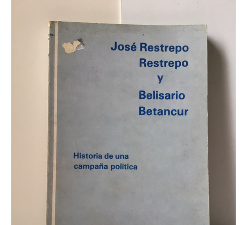 Historia De Una Campaña Política / Belisario Betancur