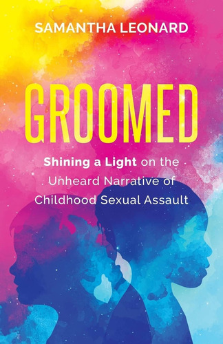 Libro: Groomed: Shining A On The Unheard Narrative Of Sexual