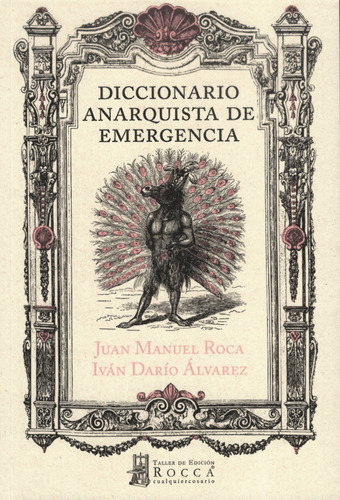 Diccionario anarquista de emergencia, de Juan Manuel Roca | Iván Darío Álvarez. Serie 9585445918, vol. 1. Editorial Taller de Edición Rocca, tapa blanda, edición 2023 en español, 2023