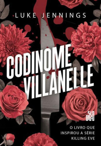 Codinome Villanelle - Vol. 1: O Livro Que Inspirou A Série Killing Eve, De Jennings, Luke. Editora Suma De Letras, Capa Mole Em Português