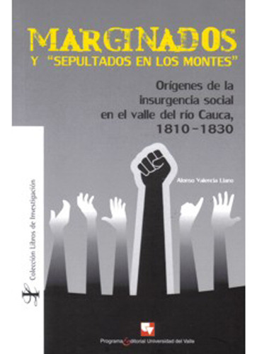 Marginados Y Sepultados En Los Montes. Orígenes De L, De Alonso Valencia Llano. Serie 9586706667, Vol. 1. Editorial U. Del Valle, Tapa Blanda, Edición 2008 En Español, 2008