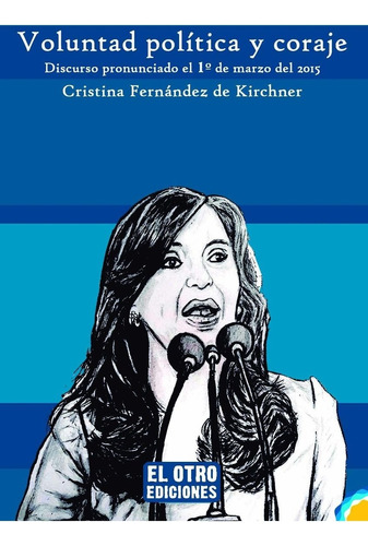 Voluntad Política Y Coraje - Cristina Kirchner (nuevo)