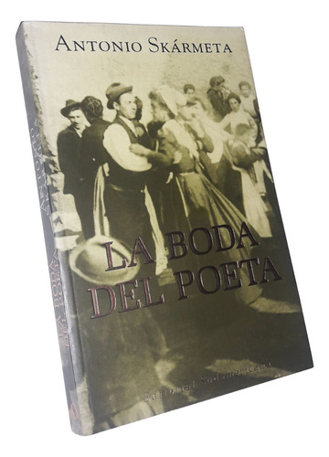 La Boda Del Poeta - Antonio Skarmeta / Primera Edicion