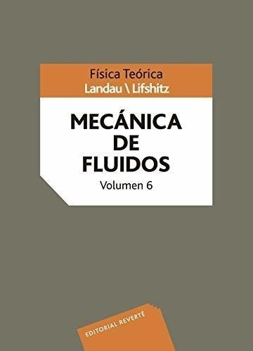 Mecánica De Fluidos. Volumen 6 (física Teórica De Landau) (s