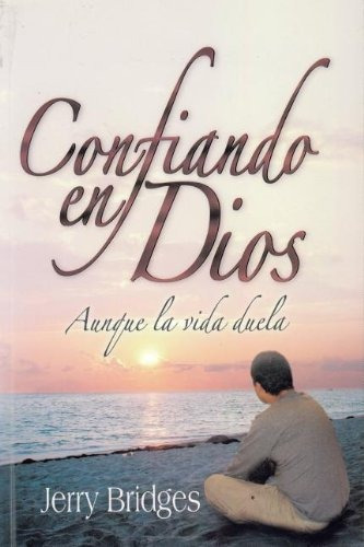 Confiando En Dios Aunque La Vida Duela