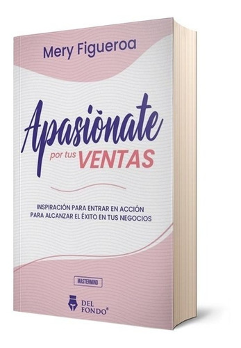 Libro Apasionate Por Tus Ventas - Mery Figueroa - Del Fondo