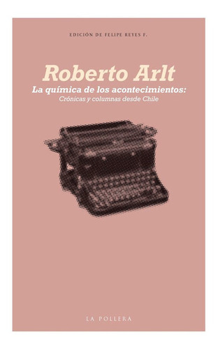 Quimica De Los Acontecimientos - Roberto Arlt