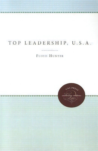 Top Leadership, U.s.a., De Floyd Hunter. Editorial The University Of North Carolina Press, Tapa Blanda En Inglés
