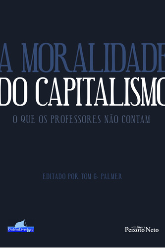 A moralidade do capitalismo, de Vários autores. Editora Peixoto Neto Ltda, capa mole em português, 2012