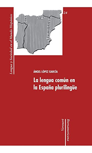 Libro La Lengua Comun En La España Prulingue De Lopez Garcia