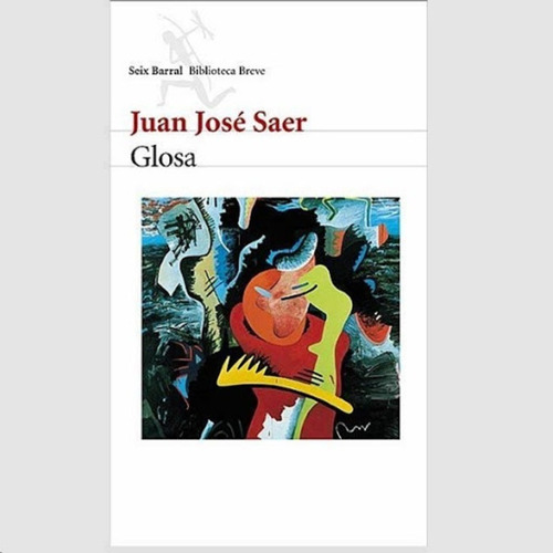 Imagen 1 de 4 de Juan José Saer Glosa Editorial Seix Barral