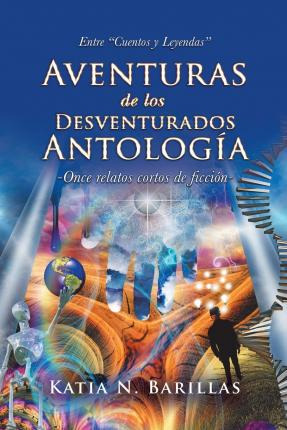 Libro Aventuras De Los Desventurados Antolog A : Entre  C...