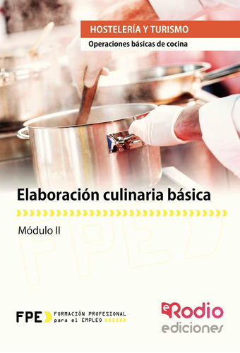 Elaboración Culinaria Básica. Operaciones Básicas De Cocina, De Molina Molina , José Antonio.., Vol. 1.0. Editorial Ediciones Rodio, Tapa Blanda, Edición 1.0 En Español, 2016