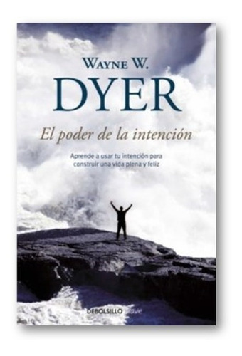 ** El Poder De La Intencion ** Wayne W. Dyer