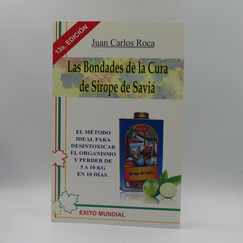 Las Bondades De La Cura De Sirope De Savia Juan Carlos Roca