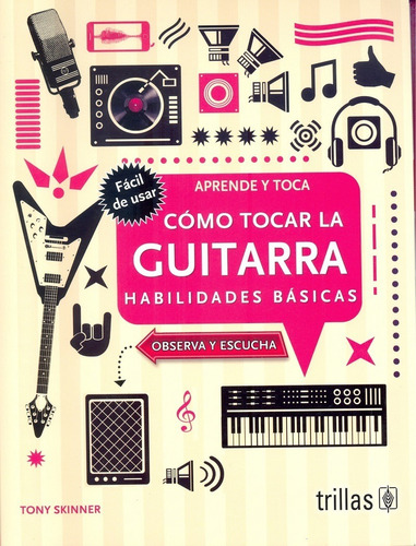 Como Tocar La Guitarra Habilidades Básicas Trillas