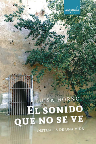 El Sonido Que No Se Ve, De Horno , Luisa.., Vol. 1.0. Editorial Autografía, Tapa Blanda, Edición 1.0 En Español, 2016