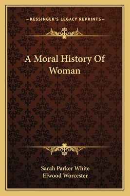 Libro A Moral History Of Woman - White, Sarah Parker