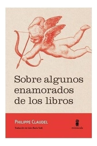 Sobre Algunos Enamorados De Los Libros - Claudel Philippe