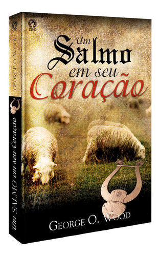 Um salmo em seu coração, de Wood, George O.. Editora Casa Publicadora das Assembleias de Deus, capa mole em português, 2006