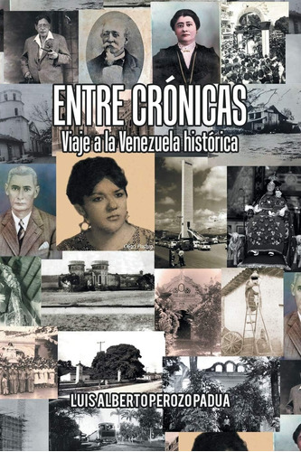 Libro: Entre Crónicas Viaje A La Venezuela Histórica (spanis
