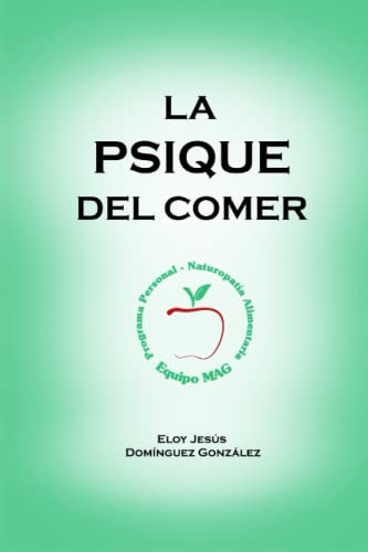La Psique Del Comer: Equipo M A G Naturopatia Alimentaria