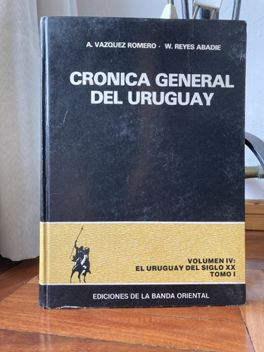 Cronica General Del Uruguay Volumen 4 Tomo 1 W.reyes Abadie