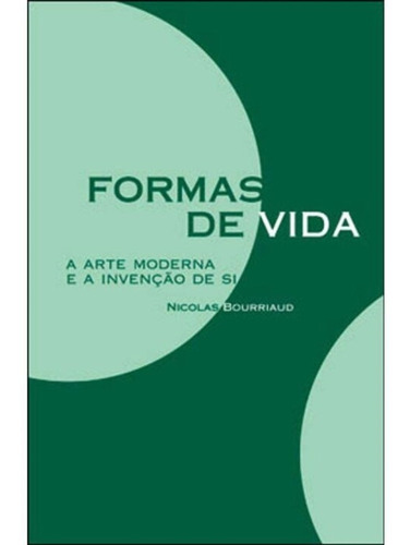 Formas De Vida - A Arte Moderna E A Invençao De Si