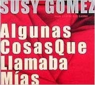 Algunas Cosas Que Llamaba Mias - Susy Gomez