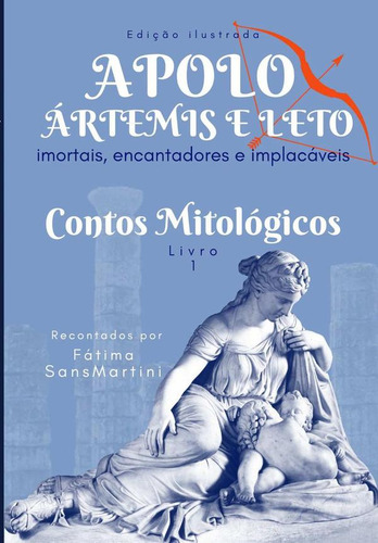 Apolo, Ártemis E Leto - Imortais, Encantadores E Implacáveis