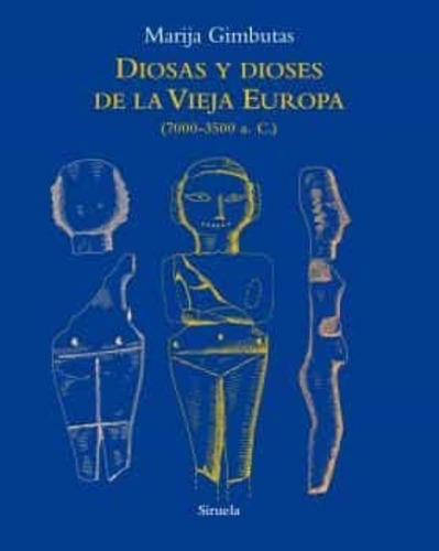 Diosas Y Dioses De La Vieja Europa - Gimbutas, Marija - *